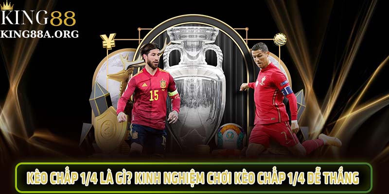 Kèo chấp 1/4 là gì?